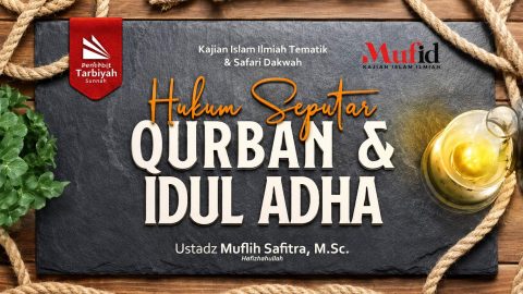 Hukum Seputar Qurban dan Idul Adha - Ustadz Muflih Safitra, M.Sc.