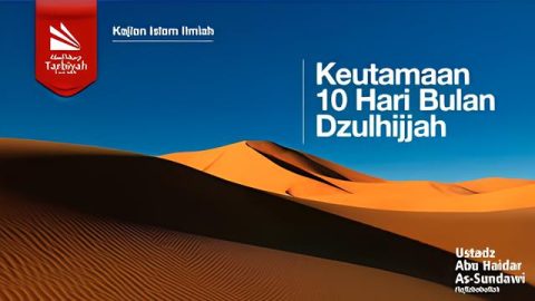 Keutamaan 10 Hari Pertama Bulan Dzulhijjah - ustadz Abu Haidar As-Sundawy